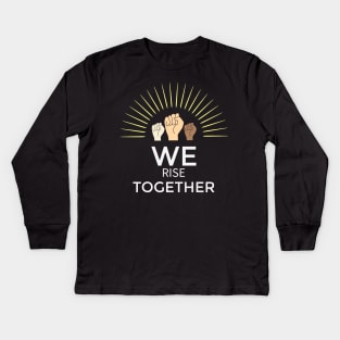 We Rise Together : Black Live Together Kids Long Sleeve T-Shirt